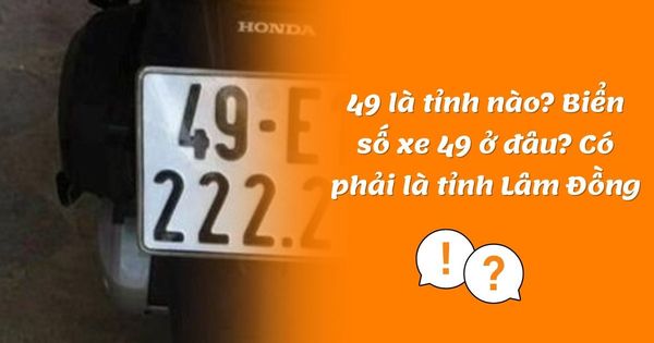 Biển Số 49 Ở Đâu? Tìm Hiểu Về Biển Số Xe 49 Và Tỉnh Lâm Đồng