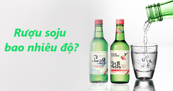 Rượu Soju Bao Nhiêu Độ, Bán Ở Đâu và Giá Thế Nào?