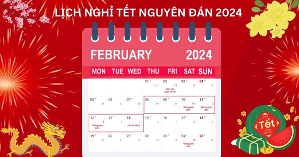 Tết Âm Lịch, Tết Nguyên Đán 2024 Là Ngày Bao Nhiêu Dương Lịch? Lịch Nghỉ Tết Chi Tiết