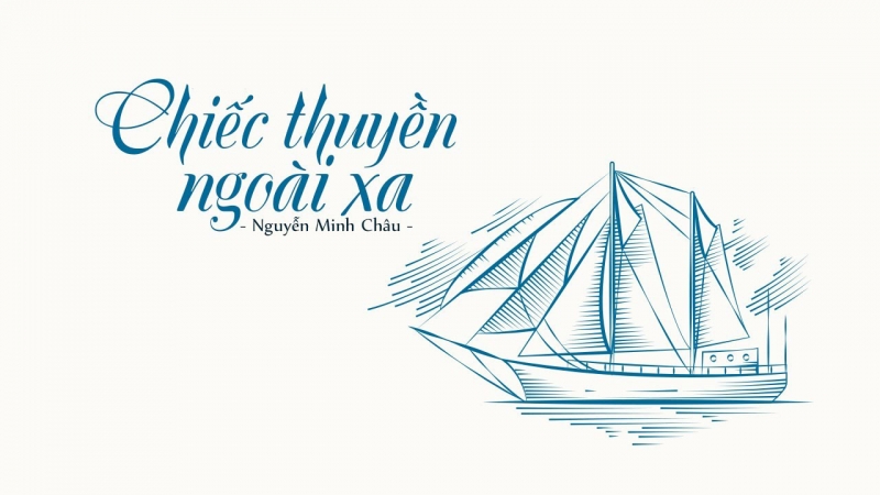 Con Thuyền Ở Phương Xa - Truyện ngắn của Nguyễn Minh Châu