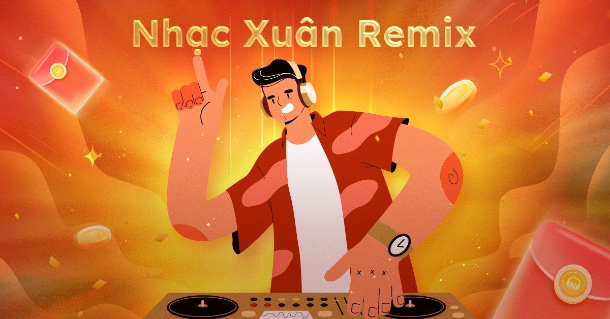 10 ca khúc nhạc xuân remix hay, bạn nhất định phải nghe