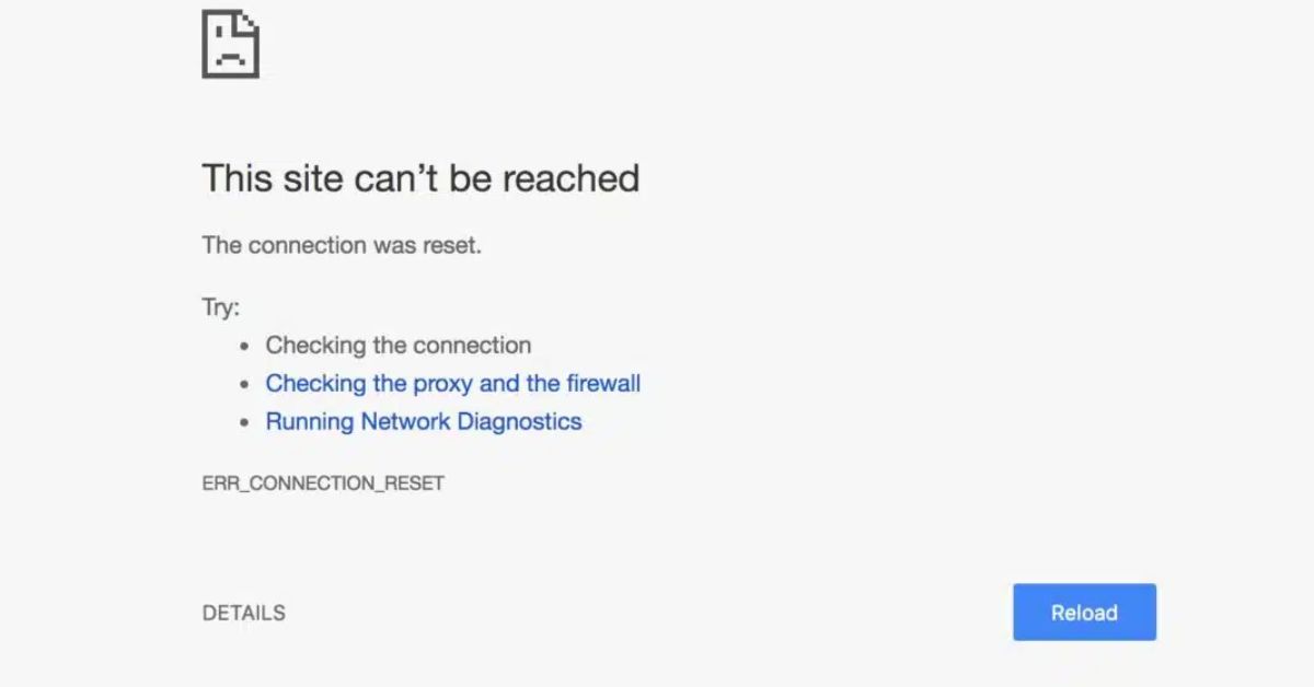 10 cách sửa lỗi ERR_CONNECTION_RESET trên Chrome hiệu quả, nhanh chóng