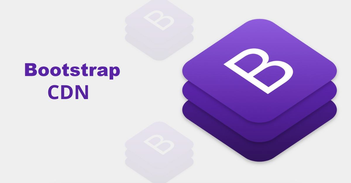 Bootstrap CDN là gì? Cách sử dụng Bootstrap qua CDN