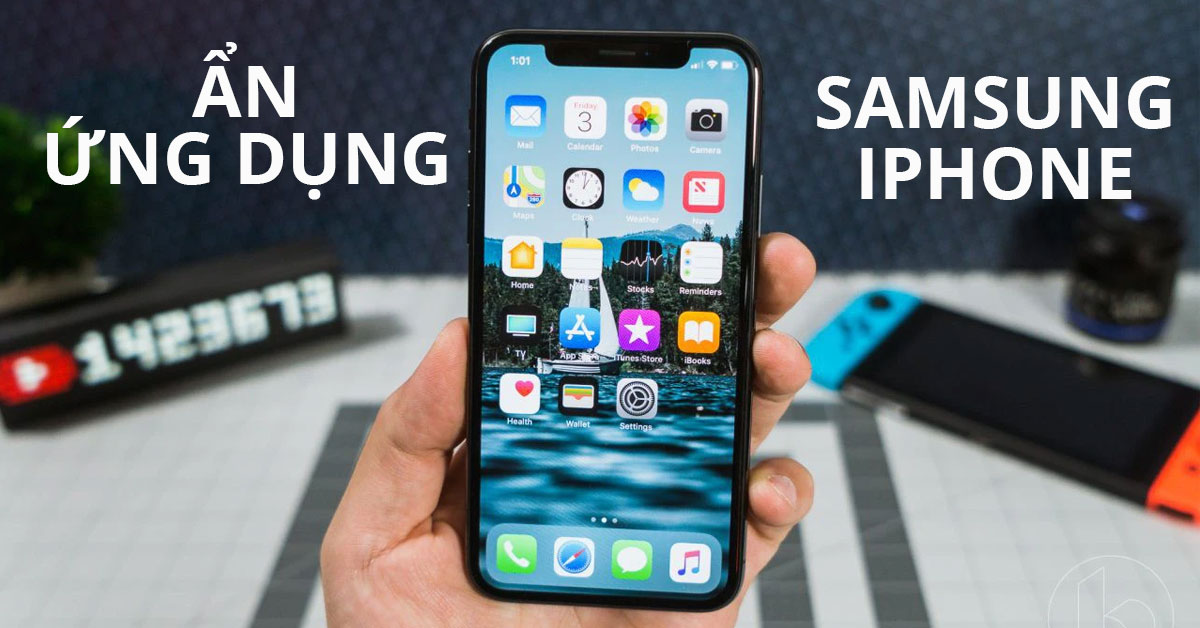 Các cách ẩn ứng dụng trên Samsung và iPhone đơn giản nhất