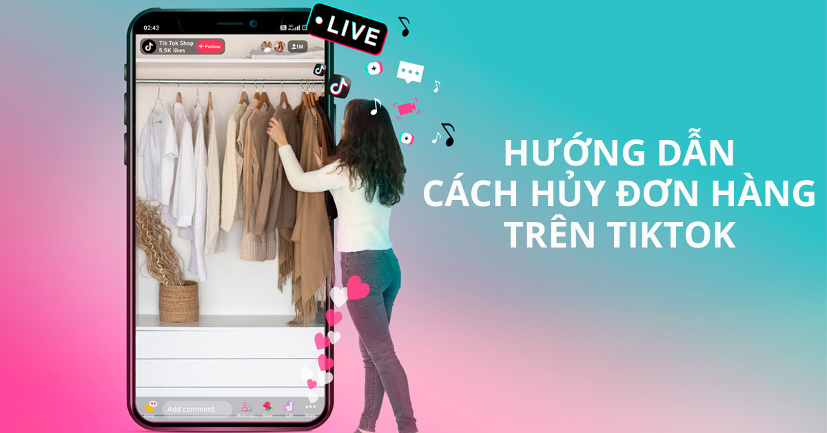 Cách hủy đơn hàng trên tiktok, hướng dẫn chi tiết từ A đến Z