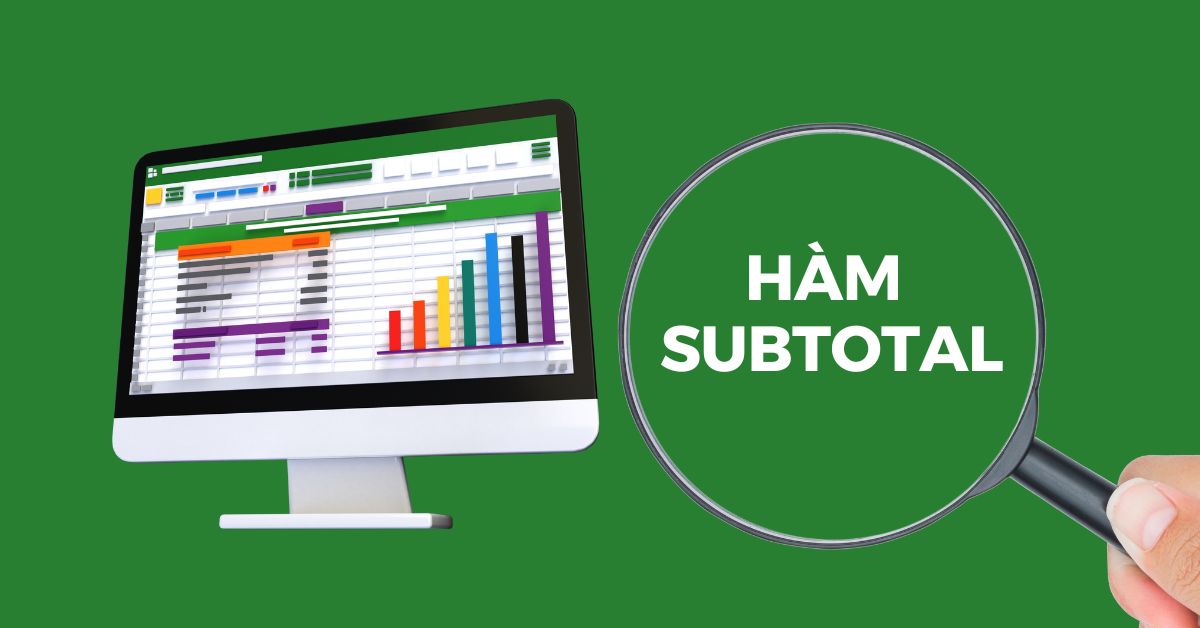 Cách sử dụng hàm SUBTOTAL trong Excel dễ hiểu kèm ví dụ minh họa