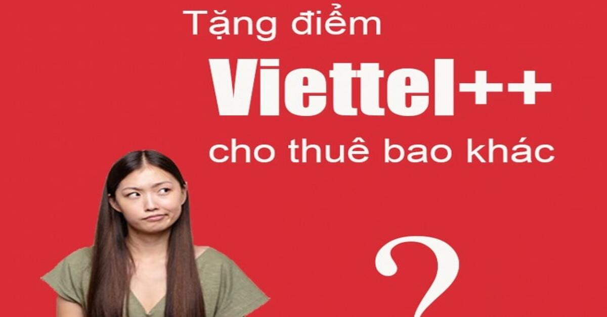 Cách tặng điểm Viettel++ cho thuê bao khác