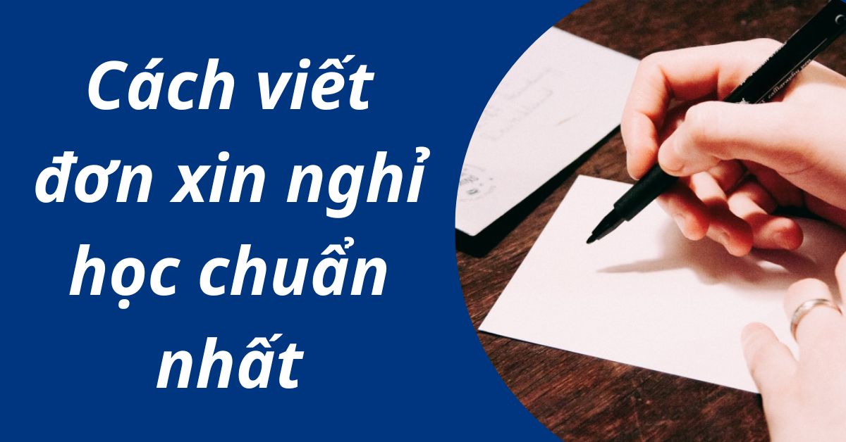 Cách viết đơn xin nghỉ học: Hướng dẫn chi tiết nhất