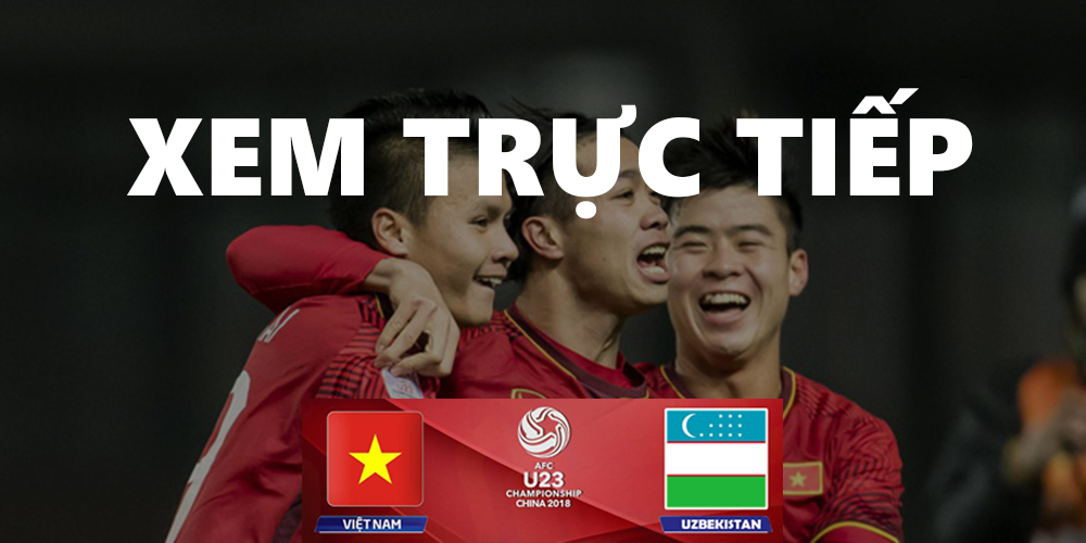 Cách xem trực tiếp trận chung kết U23 Việt Nam – Uzbekistan “nét căng đét” trên điện thoại