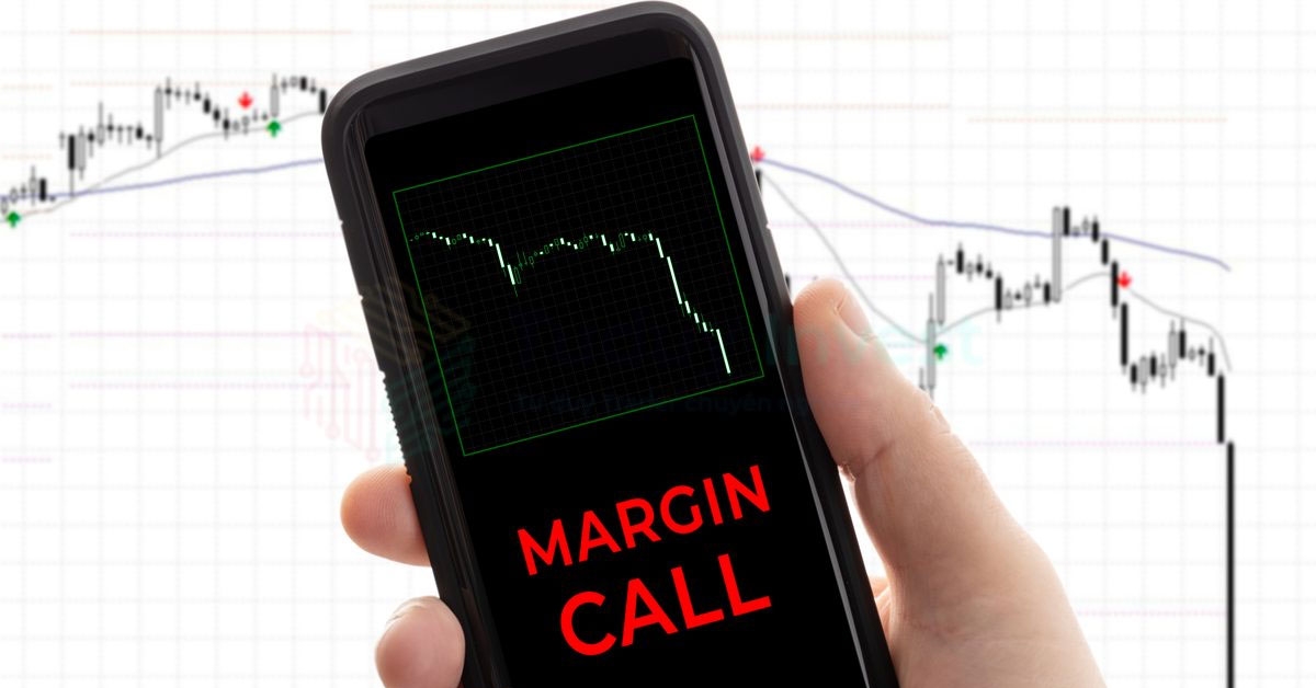 Call margin là gì? Khi nào nhà đầu tư bị call margin