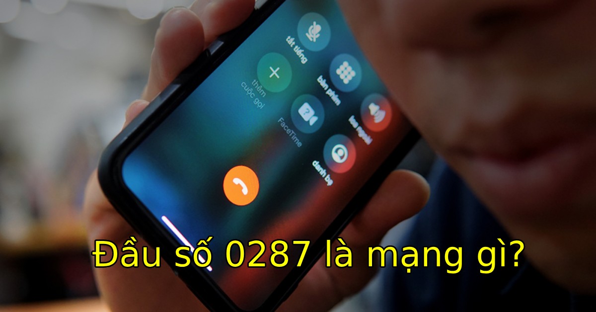 Đầu số 0287 là mạng gì? ý nghĩa của đầu số là gì?