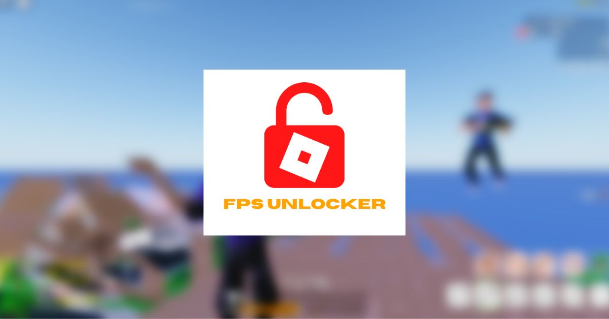 FPS Unlocker là gì? Cách sử dụng FPS Unlocker cho Roblox