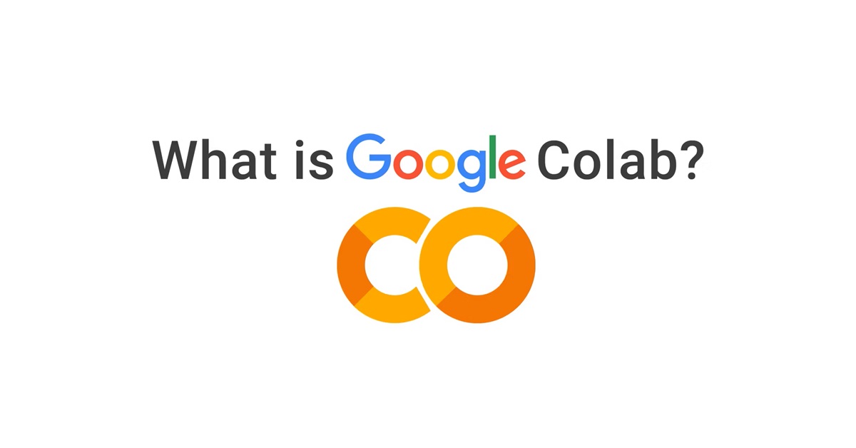 Google Colab là gì? Khám phá 4 điều cần biết về chúng