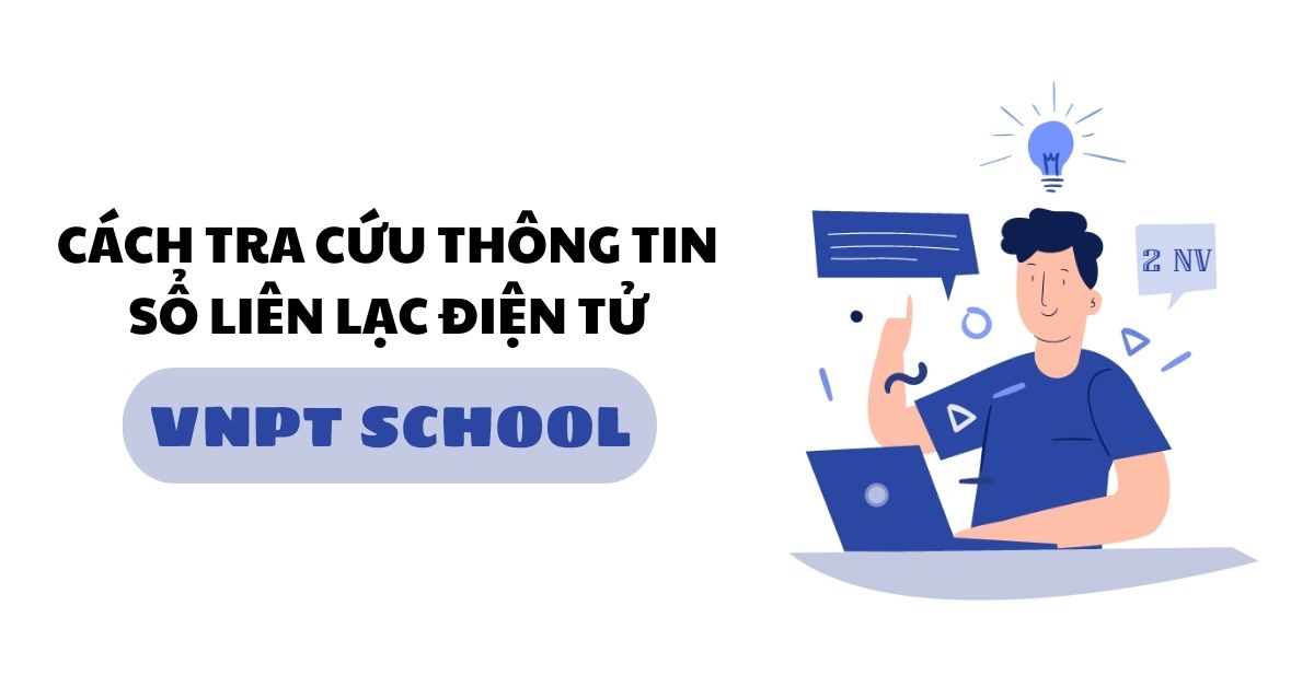 Hướng dẫn cách tra cứu thông tin trên sổ liên lạc điện tử VNPT School