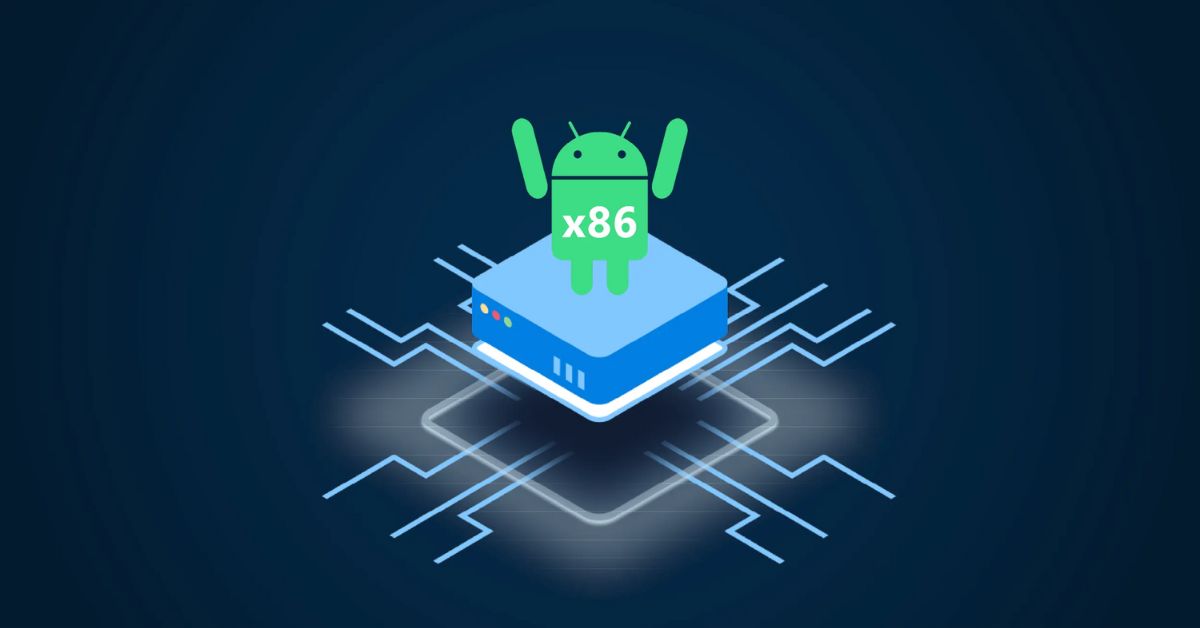 Hướng dẫn chạy ứng dụng Android trên máy tính bằng phần mềm Android X86