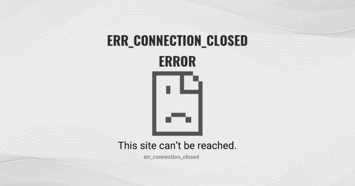 Khắc phục lỗi Err_Connection_Refused và lỗi Err_Connection_Closed trên trình duyệt Chrome