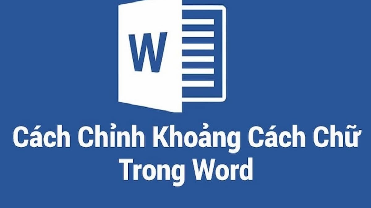 Làm sao để chỉnh khoảng cách chữ trong word?