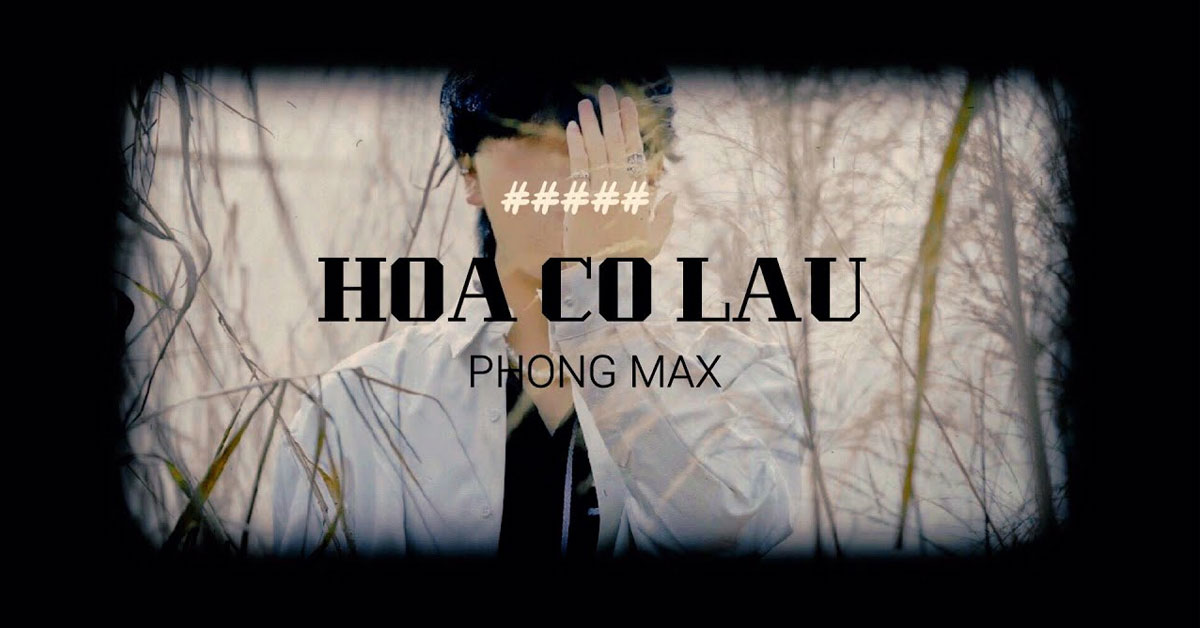 Lời bài hát Hoa Cỏ Lau – Phong Max bản chuẩn hợp âm Karaoke