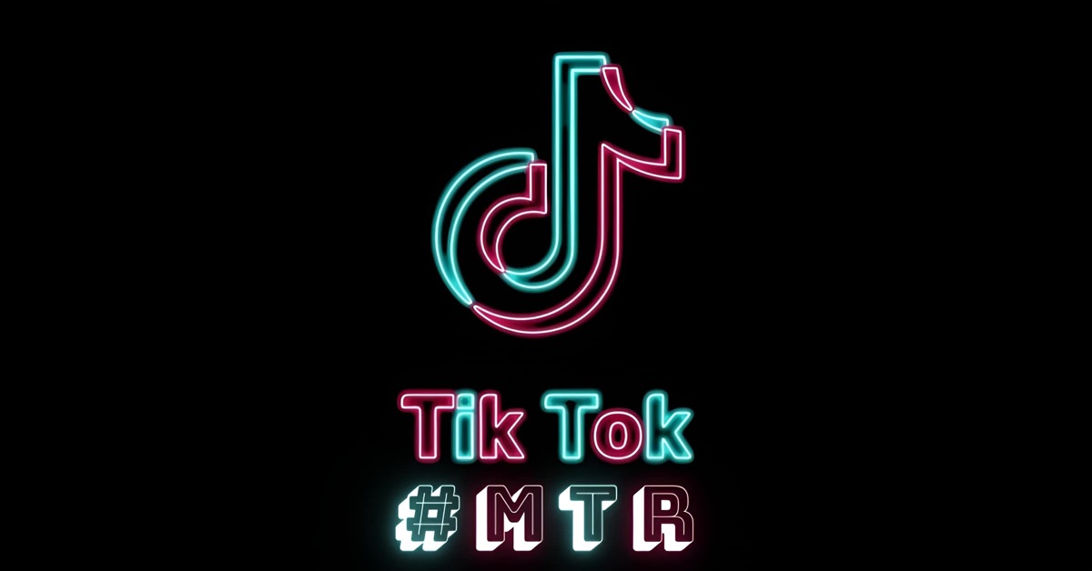 MTR là gì? Ý nghĩa của thông điệp MTR trên MXH TikTok?