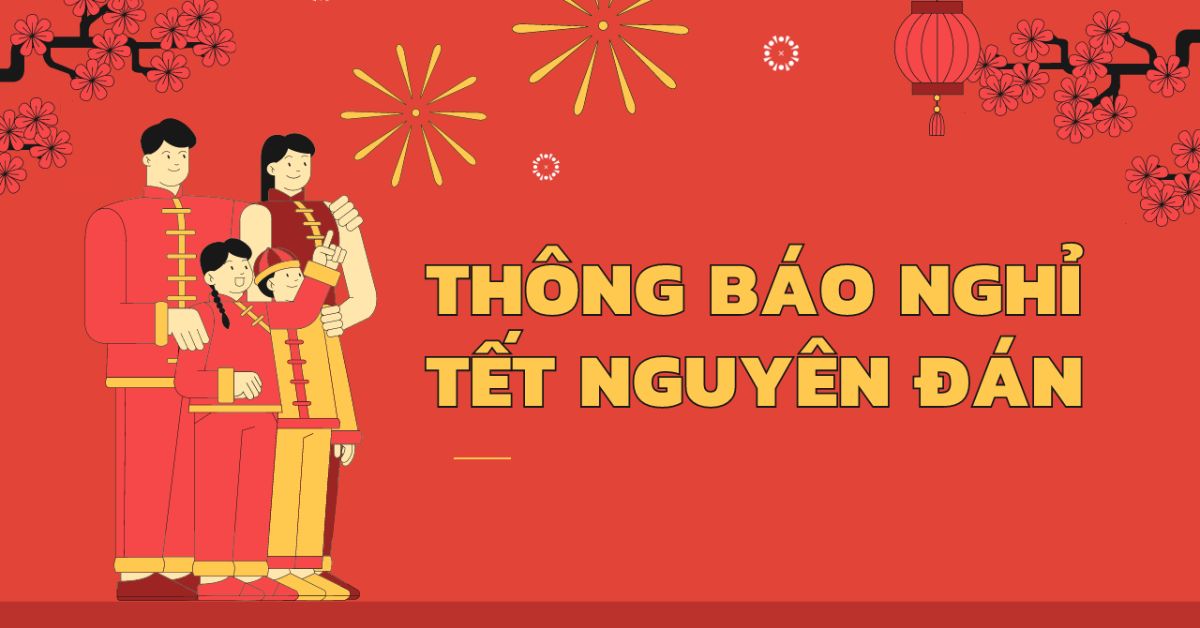 Mẫu thông báo nghỉ Tết nguyên đán 2024 của cơ quan, doanh nghiệp, công ty, cửa hàng