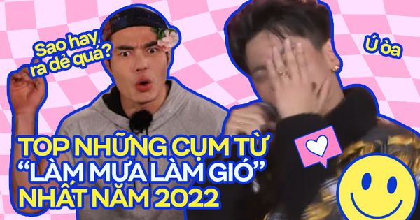 Những cụm từ viral nhất năm 2022: Lướt “tóp tóp” quá 180 phút mỗi ngày nhất định phải biết