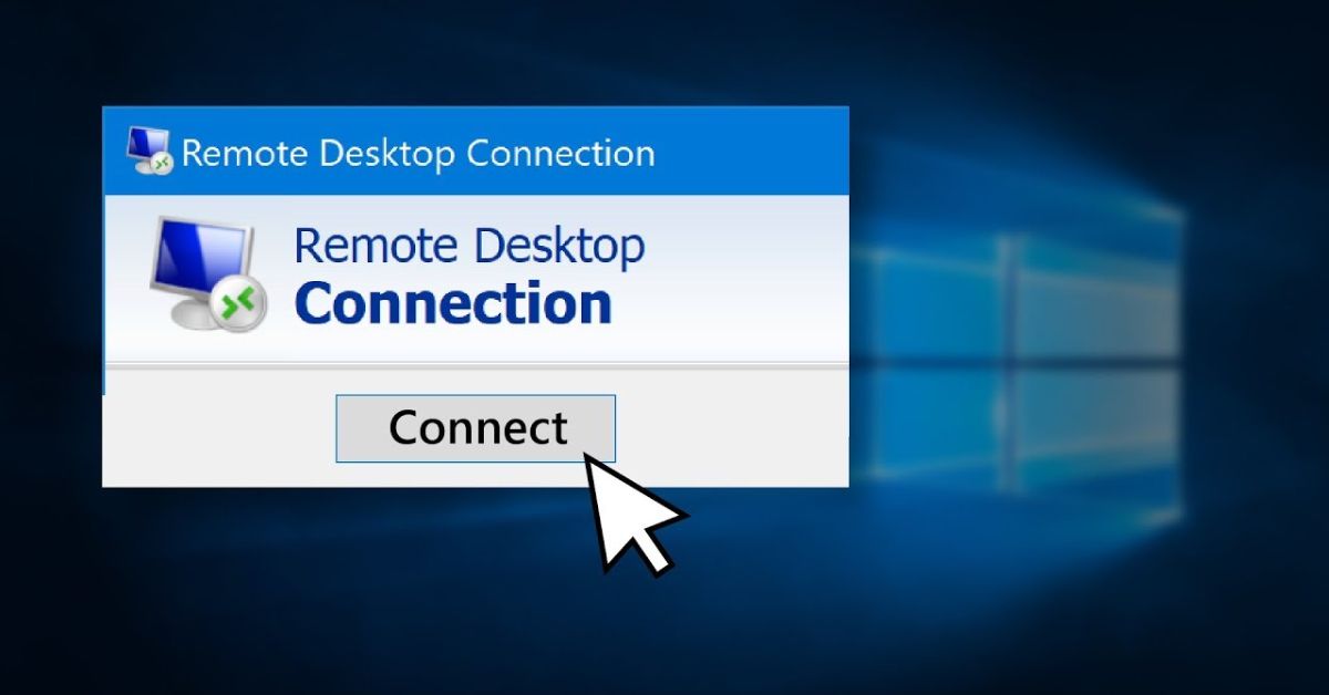 Remote Desktop Connection: Hướng dẫn cách bật và sử dụng trên Windows 10