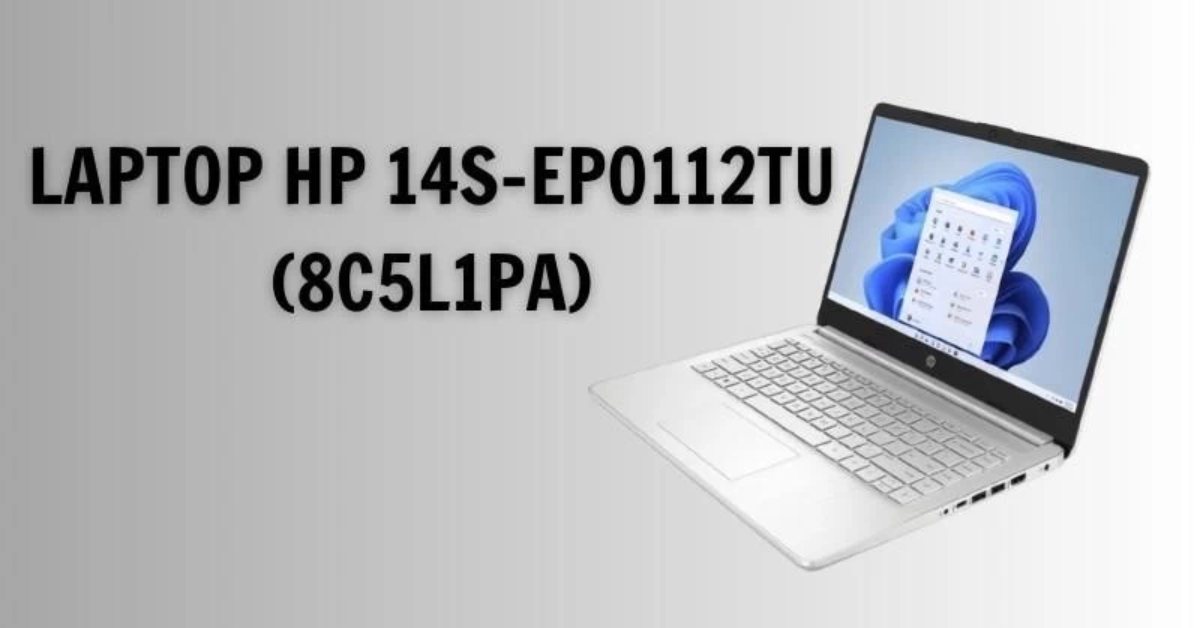 Review máy tính xách tay HP 14s-ep0112TU (8C5L1PA): i5 gen 13th, rẻ khỏe trong phân khúc