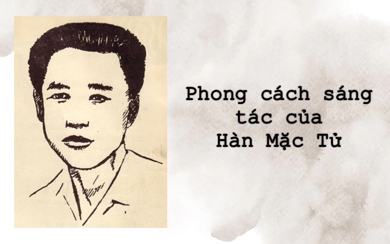 Tìm hiểu phong cách sáng tác của Hàn Mặc Tử: Độc đáo, ấn tượng