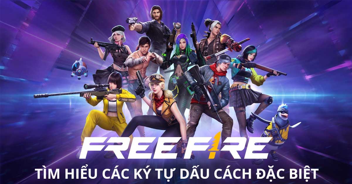 Tìm hiểu về ký tự đặc biệt dấu cách khoảng trống trắng Free Fire