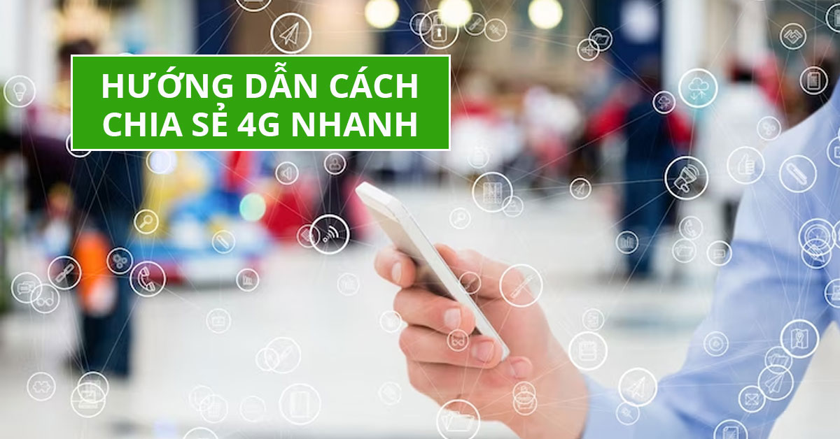 Tổng hợp các cách chia sẻ 4G nhanh cho iPhone và Android