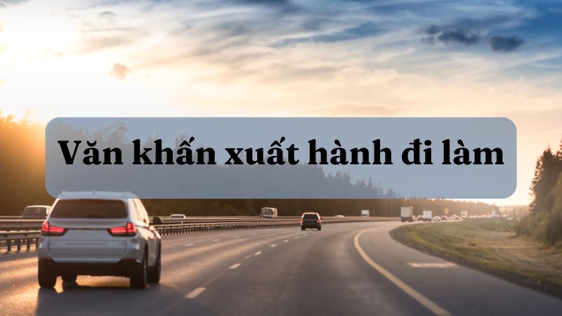 Văn khấn xuất hành đi làm | Cách cúng trước khi ra ngoài