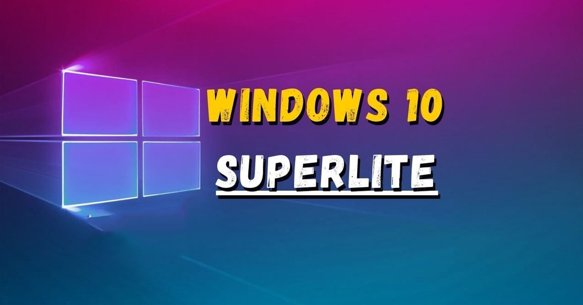 Win 10 Lite 32bit/ 64bit – Win 10 super lite siêu nhẹ