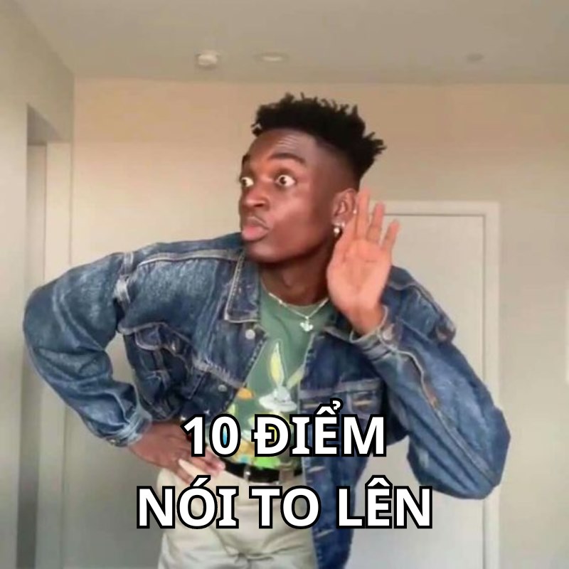 meme 10 điểm nói to lên