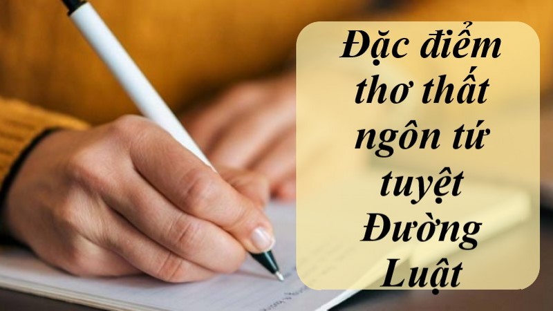 thất ngôn tứ tuyệt đường luật đặc điểm