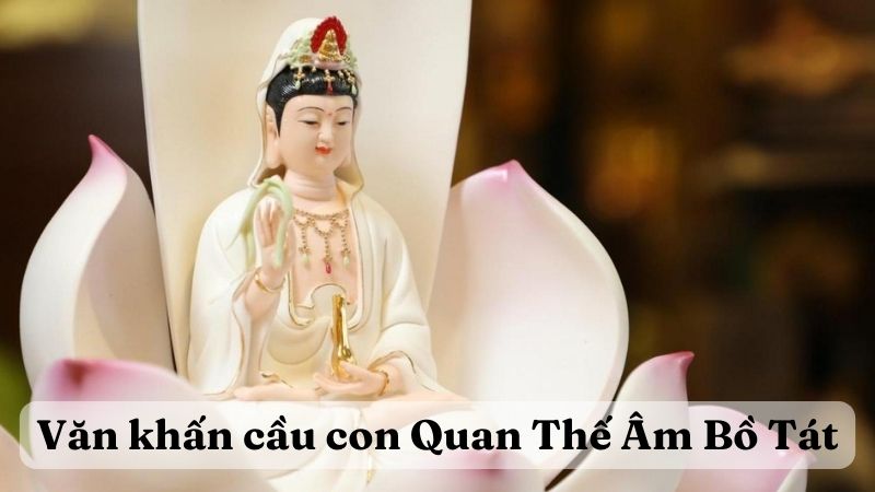 Văn khấn cầu con Quan Thế Âm Bồ Tát