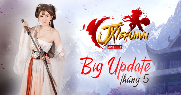 JX1 Võ Lâm Mobile tung big update khủng nhất từ trước đến nay, game thủ reo mừng sung sướng