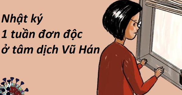 Nhật ký 1 tuần đơn độc của cô gái 29 tuổi giữa tâm dịch Vũ Hán: Hoang mang và bất lực, tôi không muốn cuộc đời mình chấm dứt tại đây