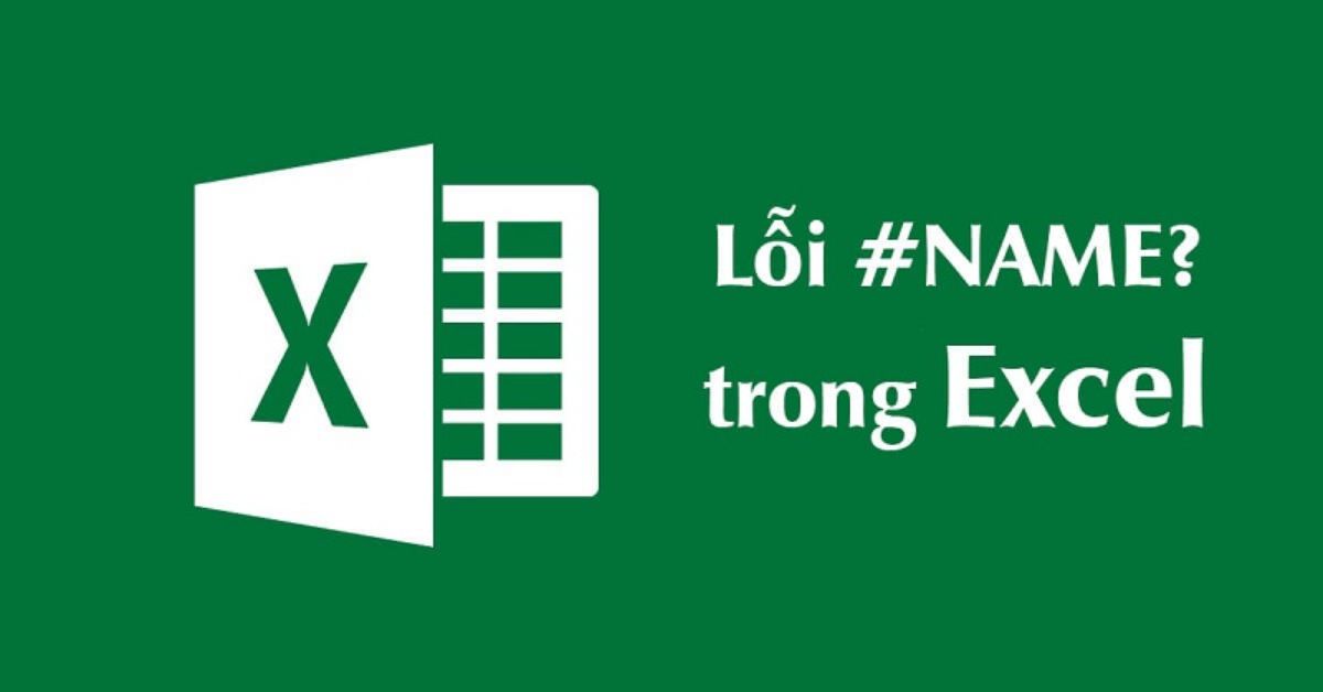 Lỗi NAME trong Excel là gì? Nguyên nhân và cách khắc phục