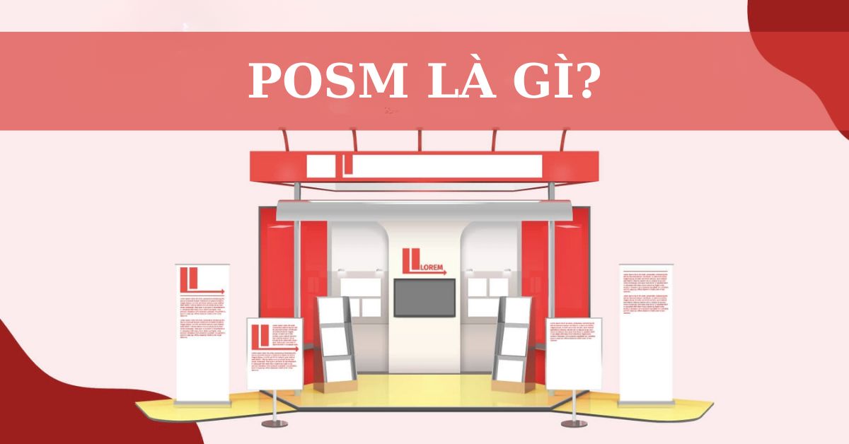 POSM là gì – Những loại POSM phổ biến trong quảng cáo