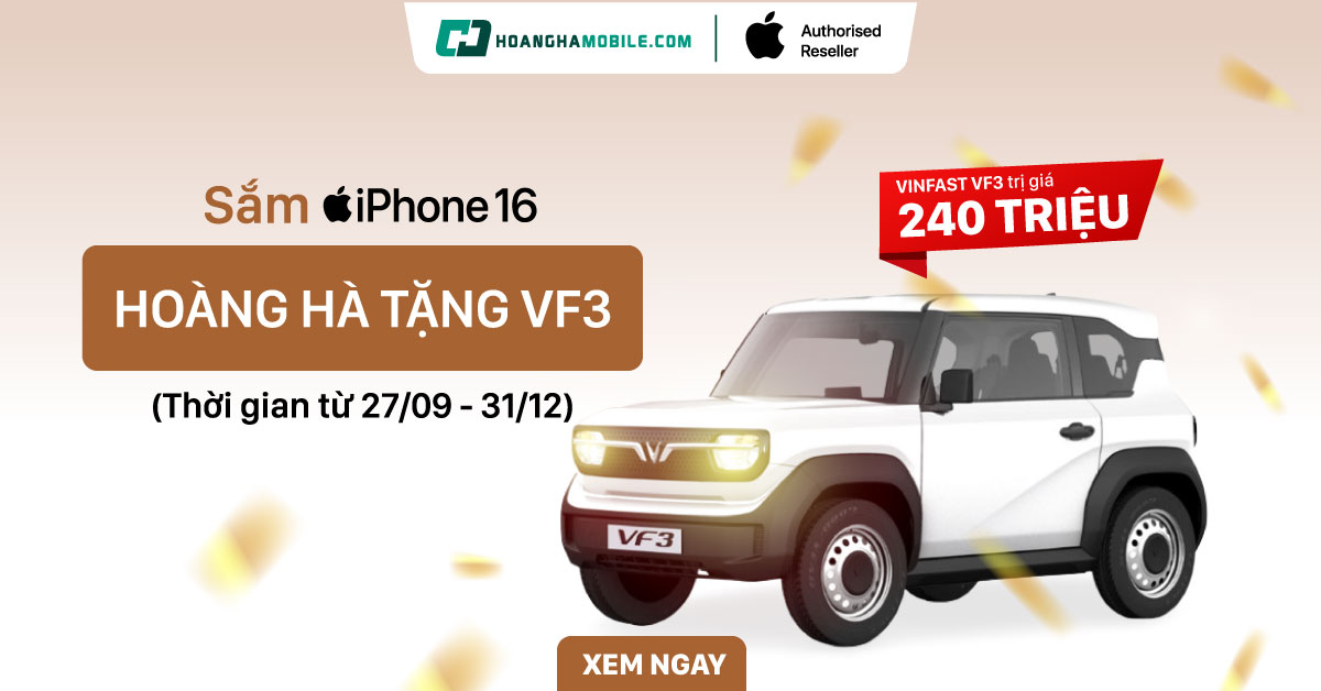 Sắm iPhone 16 series – Nhận ô tô điện VinFast VF3 trị giá tới 240 triệu đồng từ Hoàng Hà Mobile