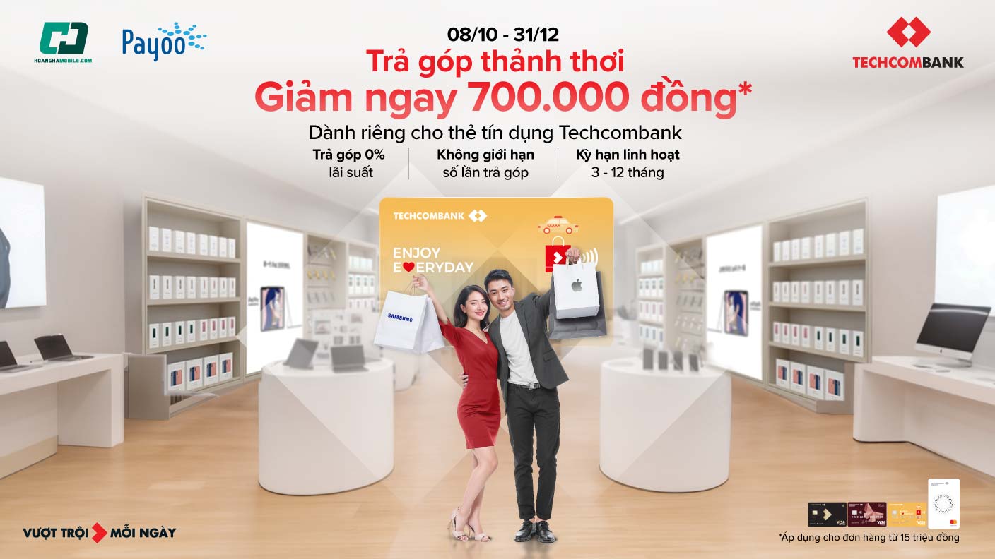 Ưu đãi giảm trực tiếp tới 700.000đ khi thanh toán qua thẻ tín dụng TECHCOMBANK