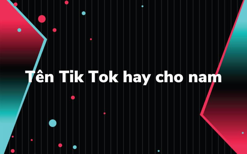 Tổng hợp tên TikTok hay dành cho nam giới