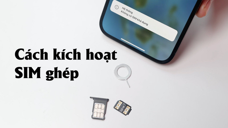 Hướng dẫn chi tiết cách kích hoạt ghép nối SIM