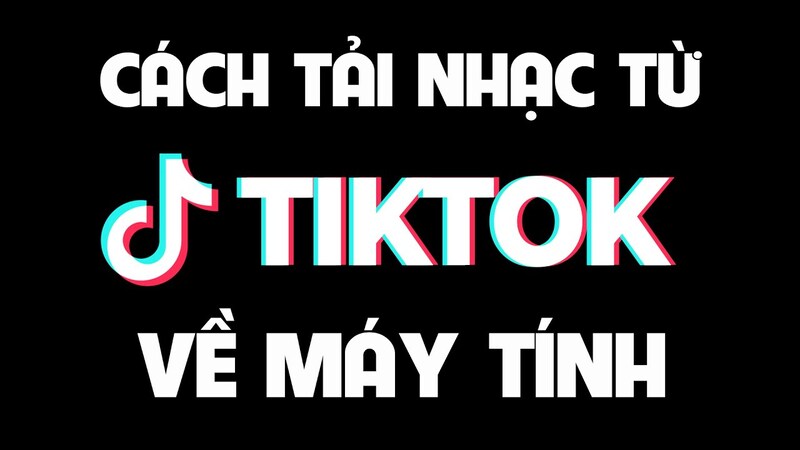 Cách tải âm thanh TikTok trên máy tính 