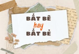 Bắt bẽ hay bắt bẻ