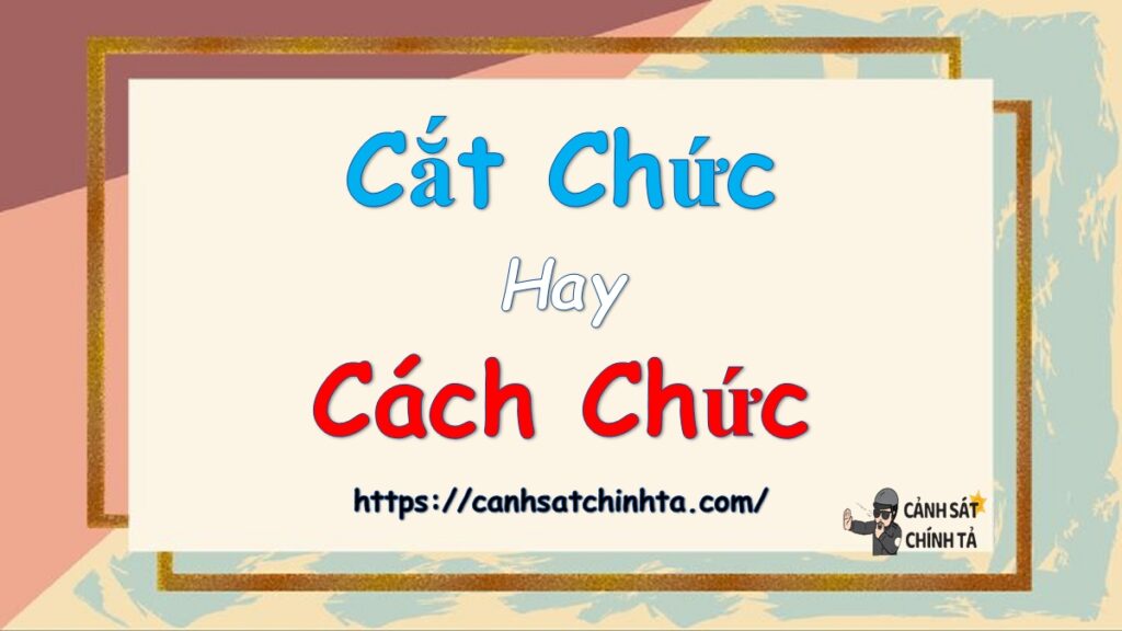 Cắt chức hay Cách chức