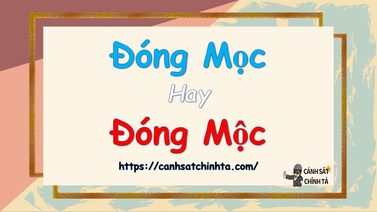 Đóng mọc hay Đóng mộc