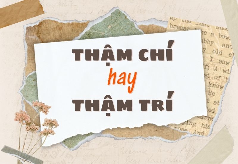 thậm chí hay thậm trí