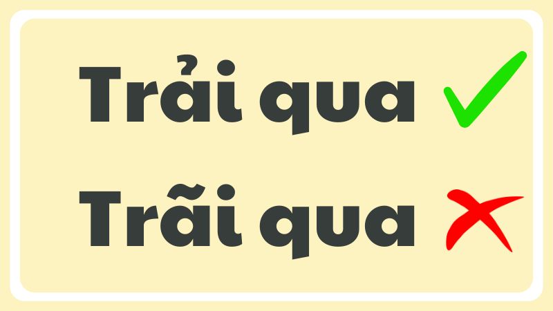 Trải qua hay trải qua đâu là từ đúng chính tả