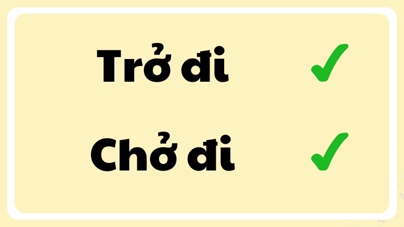 trở đi hay chở đi đúng chính tả